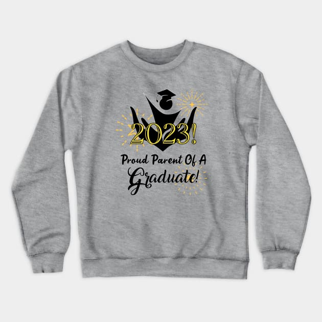 Proud Parent Of A 2023 Graduate! Crewneck Sweatshirt by Look Up Creations